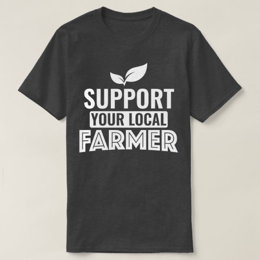 Steun uw lokale Boer T-shirt (Design voorkant)