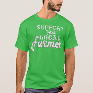 Steun uw lokale boeren 817 t-shirt