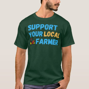 Steun uw lokale boerenboeren t-shirt
