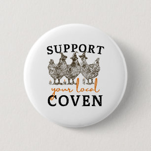 Steun uw lokale Coven Funny Boerderij Witch Chicke Ronde Button 5,7 Cm