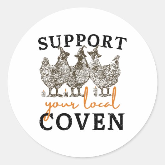 Steun uw lokale Coven Funny Boerderij Witch Chicke Ronde Sticker (Voorkant)