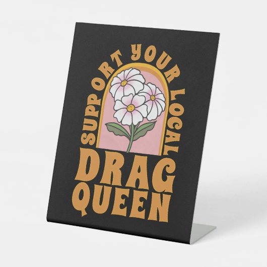 Steun uw lokale drag queen reclamebord met voetstuk (Voorkant)