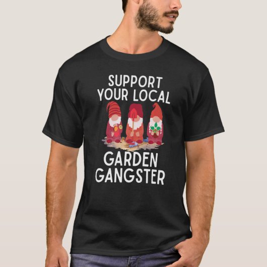 Steun uw lokale Garden Gangster Garden Gnomes L T-shirt (Voorkant)