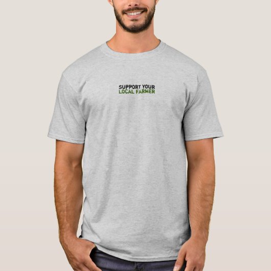 steun uw, lokale landbouwer t-shirt (Voorkant)
