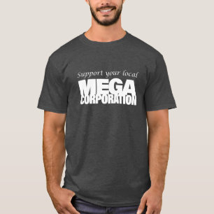 Steun uw lokale MegaCorporation T-shirt