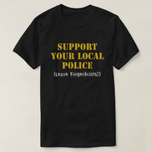 Steun uw lokale politie - Laat vingerafdrukken ach T-shirt