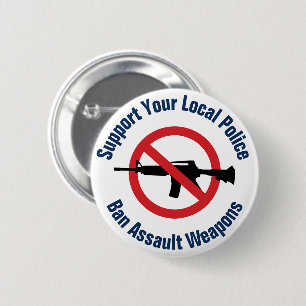 Steun uw lokale politie - Verbied aanvalswapens Ronde Button 5,7 Cm