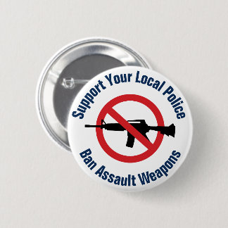 Steun uw lokale politie - Verbied aanvalswapens Ronde Button 5,7 Cm