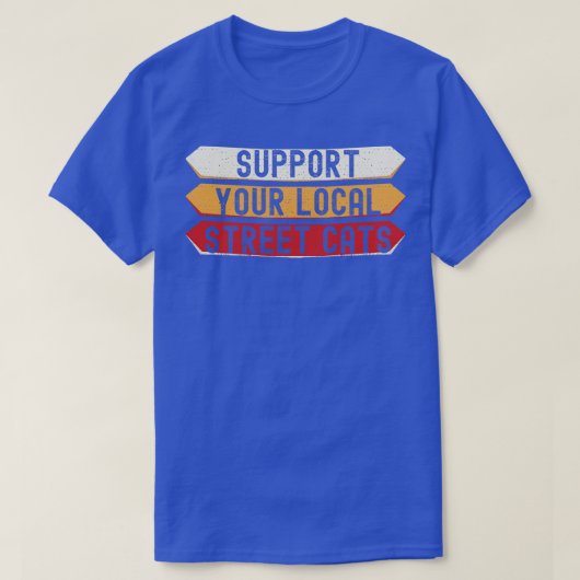 Steun uw lokale straat katten grappig 4 t-shirt (Design voorkant)
