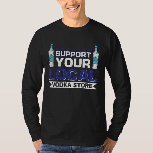 Steun uw lokale wodka winkel t-shirt (Voorkant)