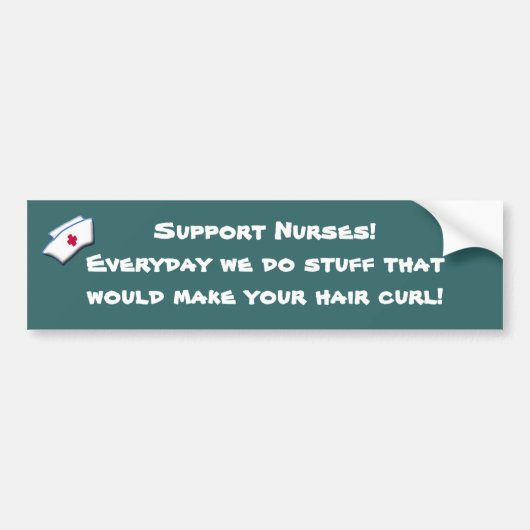 Steun verpleegsters! -Humor Bumpersticker (Voorkant)