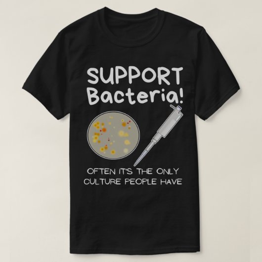 Steun voor bacteriën Wetenschapsbiologen T-shirt (Design voorkant)