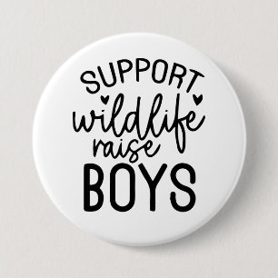 Steun Wildlife, Raise Boys Funny Mom Life Quote Ronde Button 7,6 Cm