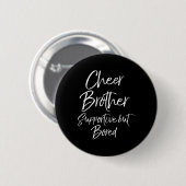 Steunende broer maar verveeld Funny Cheerleader Ronde Button 5,7 Cm (Voorkant /achterkant)