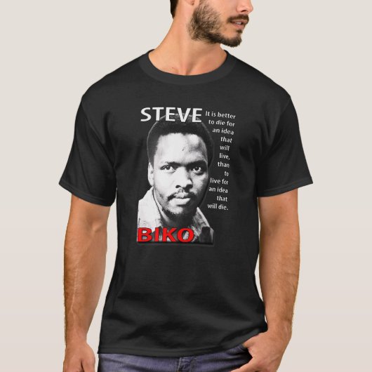 Steve Biko Het is beter om te sterven voor een ide T-shirt (Voorkant)