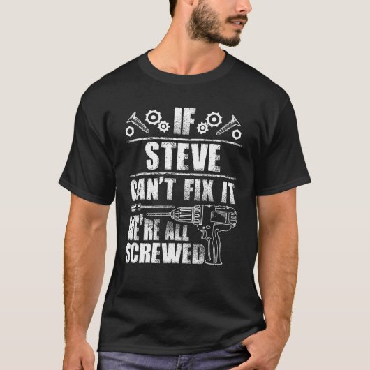 STEVE Gift Naam Fix It Grappige Verjaardag geperso T-shirt (Voorkant)