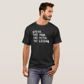 STEVE. THE MAN. THE MYTH. THE LEGEND. Funny Gift I T-shirt (Voorkant volledig)