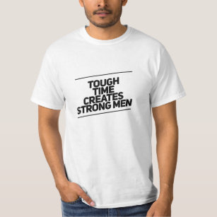 Stevige tijd creëer sterke mannen t-shirt