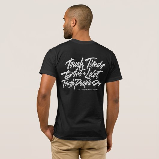 Stevige tijden duren niet, harde mensen doen dat w t-shirt (Achterkant volledig)