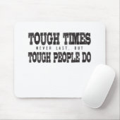 Stevige tijden duren nooit lang, maar harde mensen muismat (Met muis)