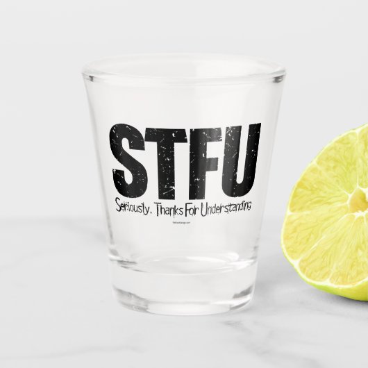 STFU: Ernstig, Bedankt voor begrip Shot Glas (Voorkant)