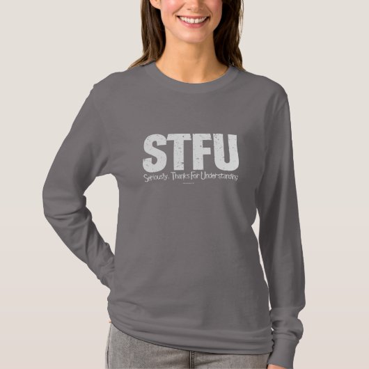 STFU: Ernstig, Bedankt voor begrip T-shirt (Voorkant)