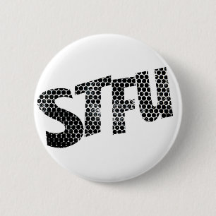 STFU grappige badge Ronde Button 5,7 Cm