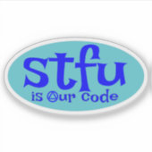 STFU is onze code sticker (Voorkant)