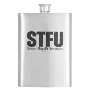 STFU: Seriously, Thanks For Understanding Flacon