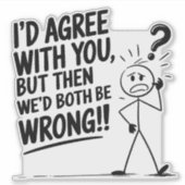 Stick Figure Logic: Akkoord om fout te zijn? Sticker (Voorkant)