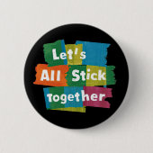 Stick Together Ronde Button 5,7 Cm (Voorkant)