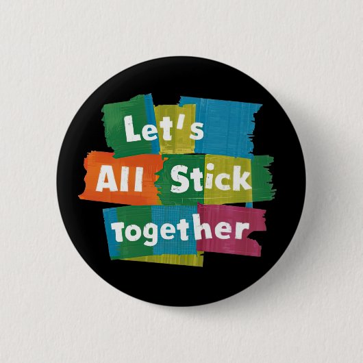 Stick Together Ronde Button 5,7 Cm (Voorkant)