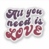 Sticker, alles wat je nodig hebt is liefde sticker (Voorkant)