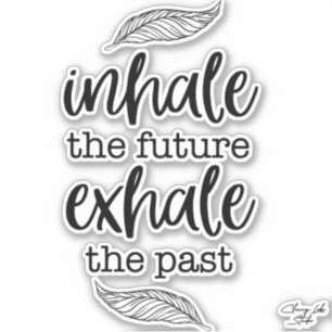 Sticker Decal - Inhale Toekomst Exhale Verleden Sc