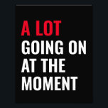 Sticker Foto Afdruk<br><div class="desc">Er gebeurt veel op dit moment,  grappig Gezegde</div>