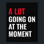 Sticker Foto Afdruk<br><div class="desc">Er gebeurt veel op dit moment,  grappig Gezegde</div>