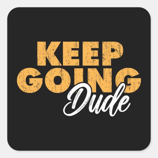 Sticker keep going dude (Voorkant)