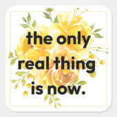 Stickers: the only real thing is now vierkante sticker (Voorkant)