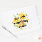 Stickers: the only real thing is now vierkante sticker (Envelop)