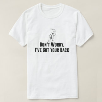 Stickman Maak je geen zorgen. Ik heb je rug T-shirt