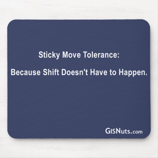Sticky Move Tolerance Mousepad Muismat (Voorkant)