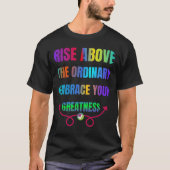Stijg boven de gewone Omarm je Grootheid T-shirt (Voorkant)