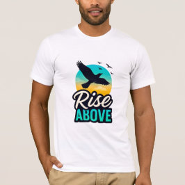 Stijg boven positiviteit Motivatie T-shirt