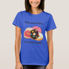 STIJG EN GLANS, ZIJN DONUT TIJD T-SHIRT