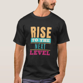 Stijg naar het volgende niveau Quote motivatie ins T-shirt