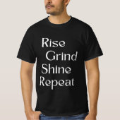 Stijg op. Grind. Glanzen. Herhaal T-shirt (Voorkant)