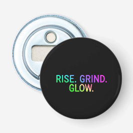Stijg op. Grind. Gloed. | Motivatie flesopener Button Flesopener