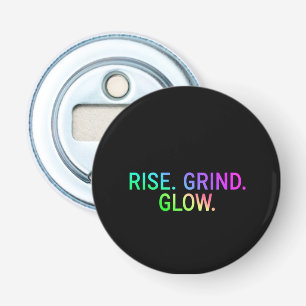 Stijg op. Grind. Gloed. Motivatie flesopener Button Flesopener