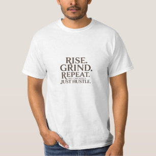 Stijg op. Grind. Herhaal. – Dagelijkse drukte op d T-shirt
