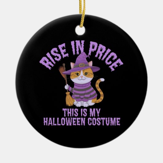 Stijging in prijs, dit is mijn Halloween kostuum! Keramisch Ornament (Voorkant)